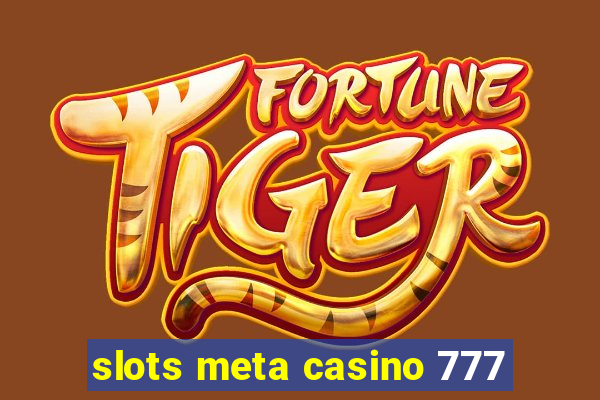 slots meta casino 777