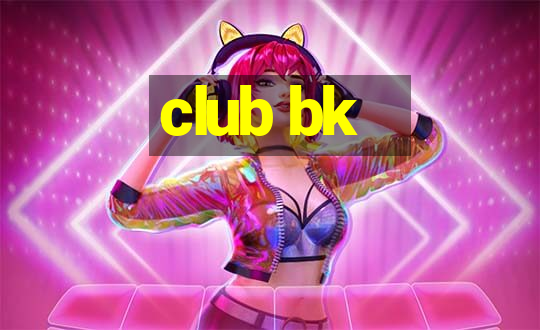 club bk