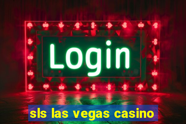 sls las vegas casino