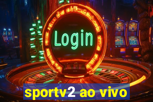 sportv2 ao vivo