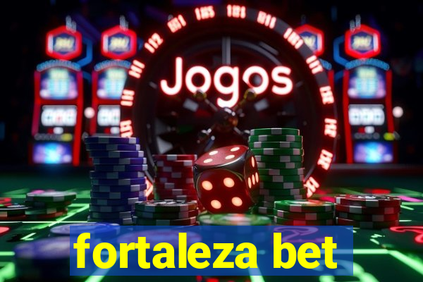 fortaleza bet