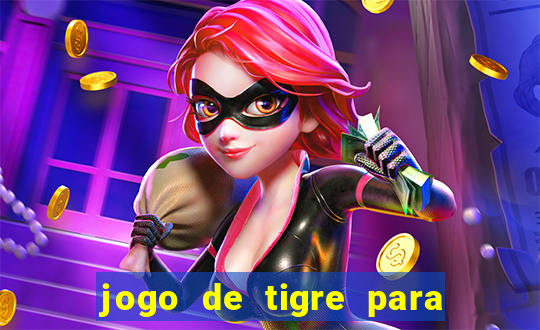 jogo de tigre para ganhar dinheiro