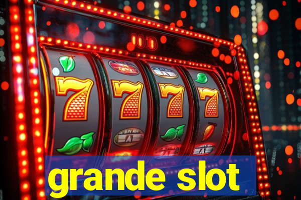 grande slot