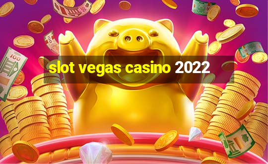 slot vegas casino 2022