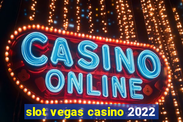 slot vegas casino 2022