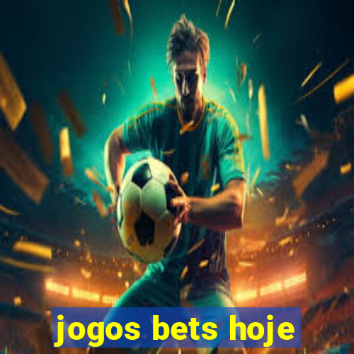 jogos bets hoje