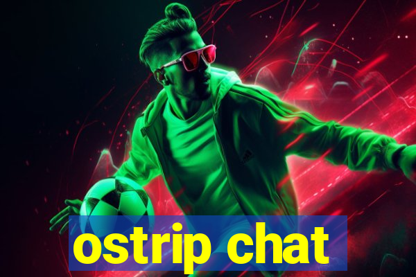 ostrip chat