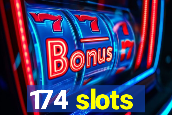 174 slots