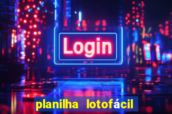 planilha lotofácil 25 dezenas 5 fixas grátis