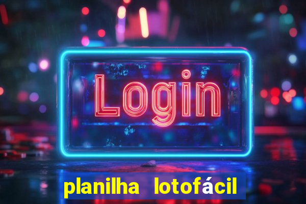 planilha lotofácil 25 dezenas 5 fixas grátis