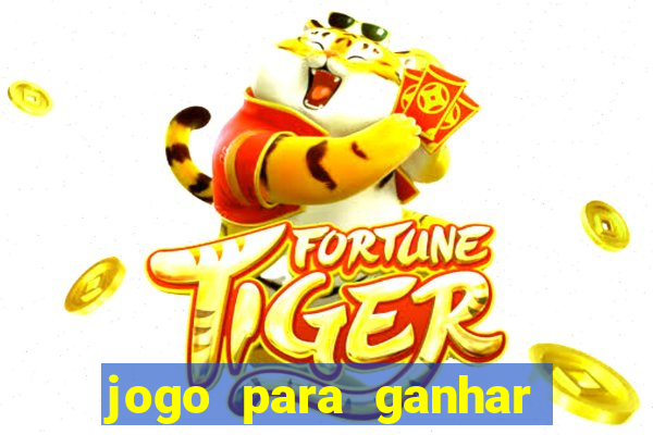 jogo para ganhar dinheiro rápido e fácil