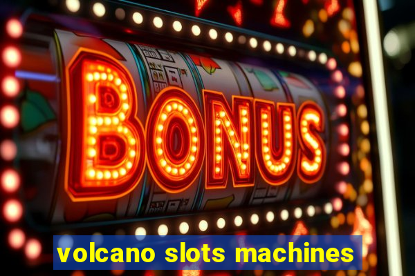 volcano slots machines