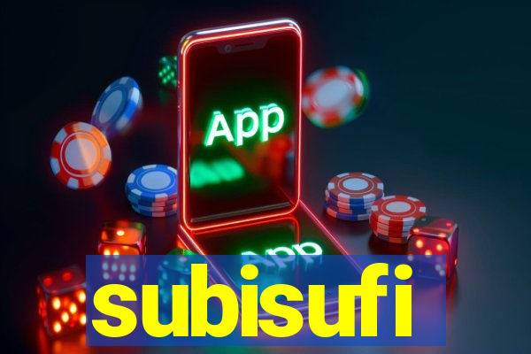 subisufi