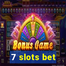 7 slots bet