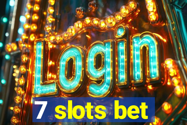 7 slots bet