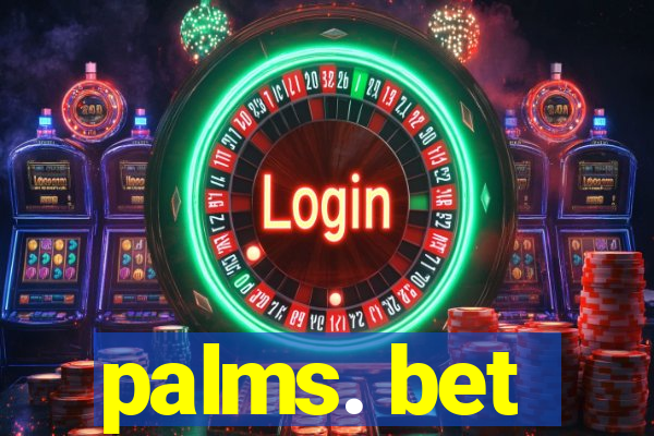 palms. bet