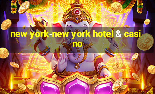 new york-new york hotel & casino