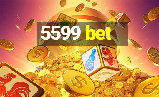 5599 bet