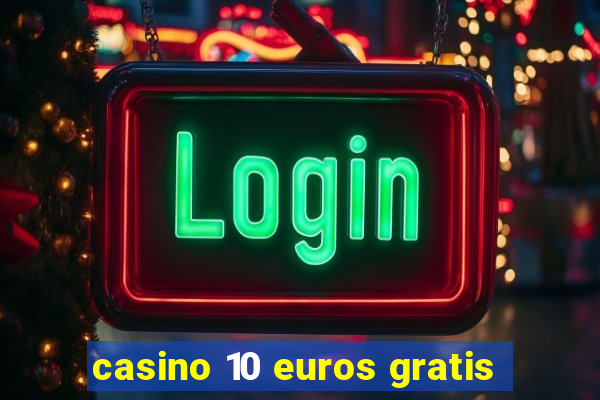 casino 10 euros gratis