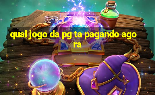 qual jogo da pg ta pagando agora