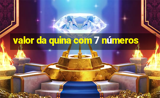 valor da quina com 7 números