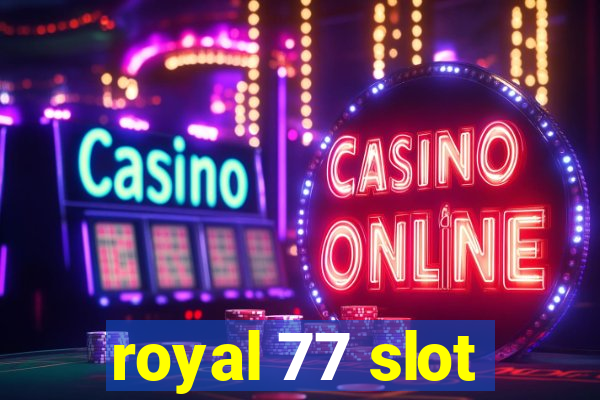 royal 77 slot