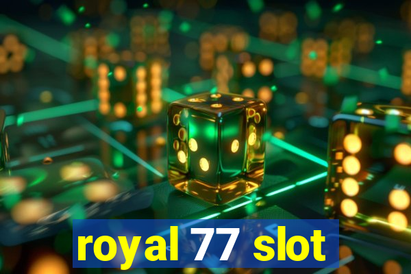 royal 77 slot