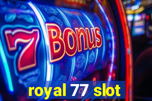 royal 77 slot