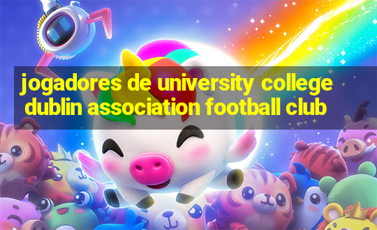 jogadores de university college dublin association football club