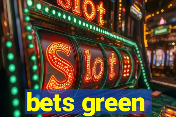 bets green