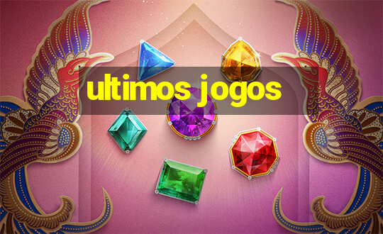 ultimos jogos