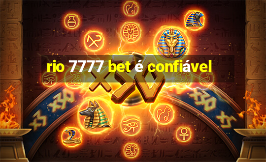 rio 7777 bet é confiável