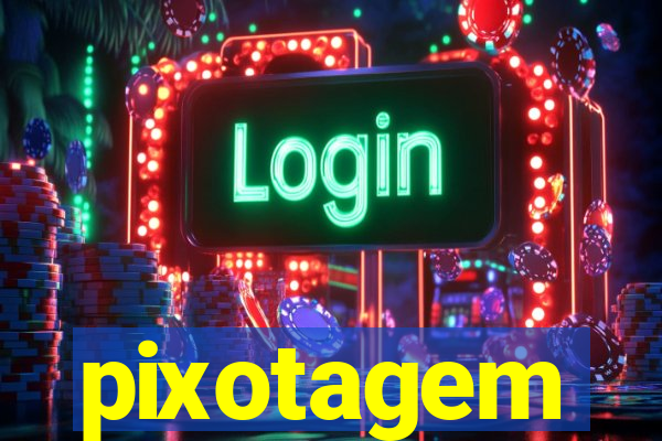 pixotagem