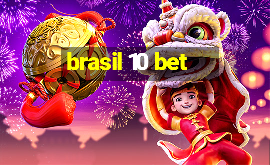 brasil 10 bet