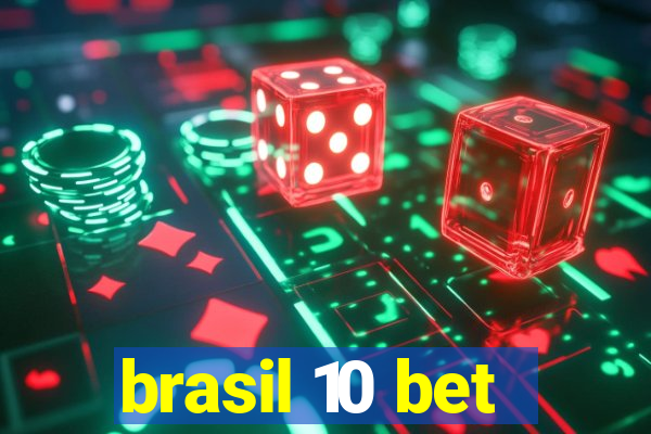 brasil 10 bet