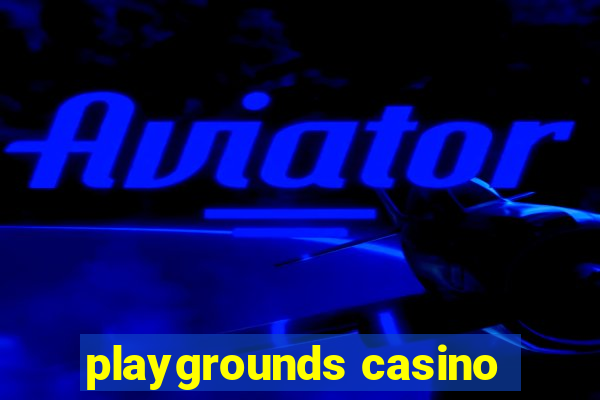 playgrounds casino