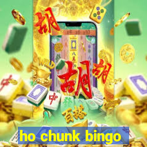 ho chunk bingo