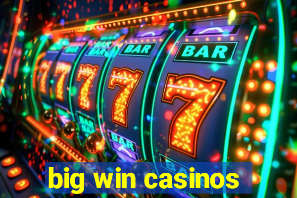 big win casinos