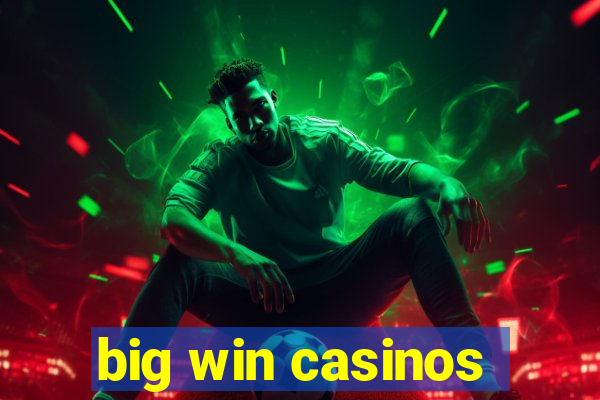 big win casinos