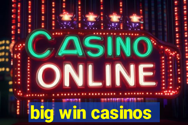 big win casinos