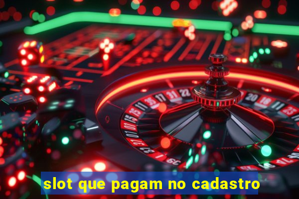 slot que pagam no cadastro