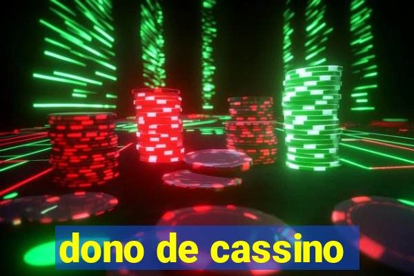 dono de cassino