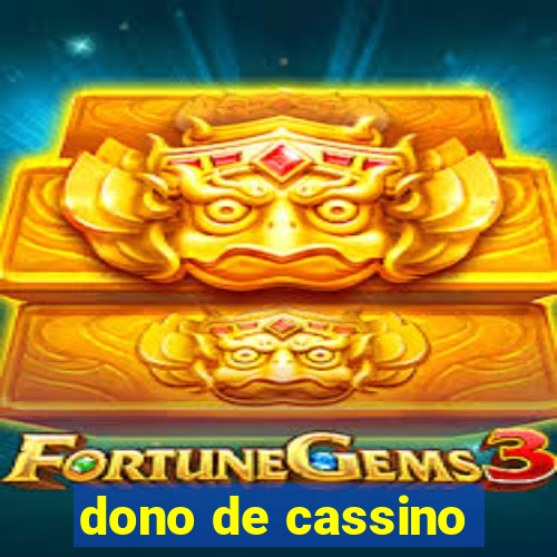 dono de cassino