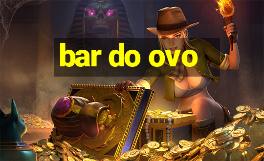 bar do ovo