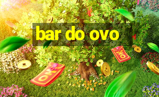 bar do ovo