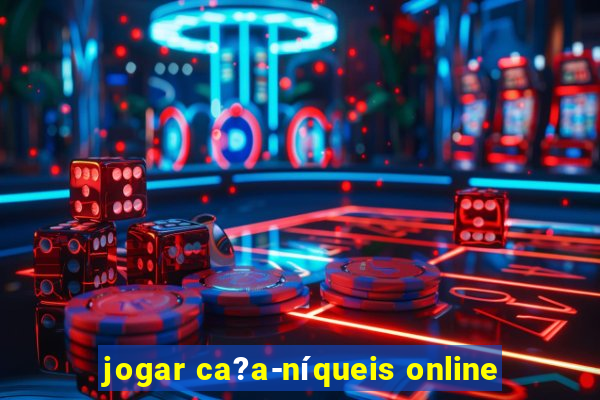 jogar ca?a-níqueis online