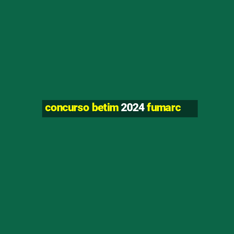 concurso betim 2024 fumarc