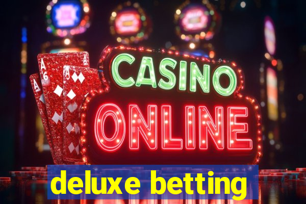 deluxe betting