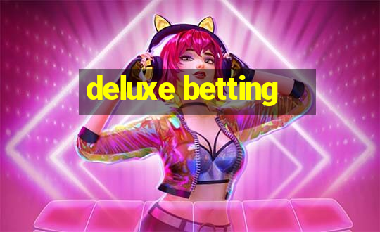 deluxe betting