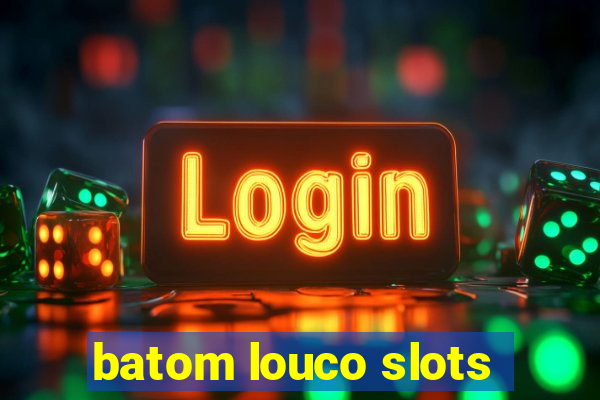 batom louco slots